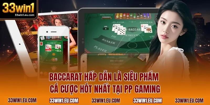 Baccarat hấp dẫn là siêu phẩm cá cược hót nhất tại PP Gaming