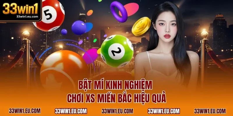 Bật mí kinh nghiệm chơi XS miền Bắc hiệu quả