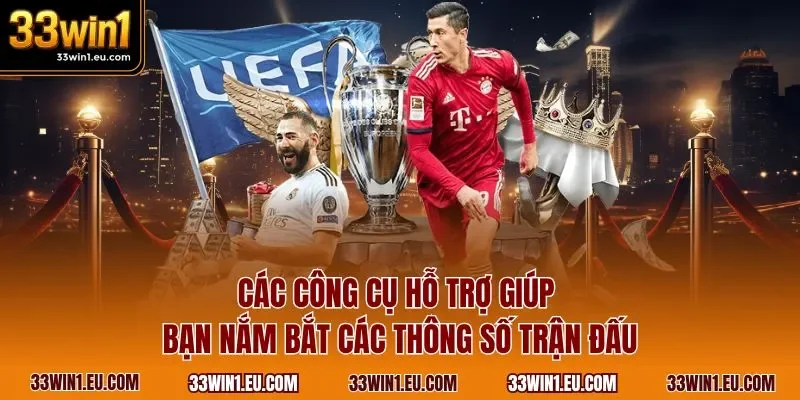 Các công cụ hỗ trợ giúp bạn nắm bắt các thông số trận đấu