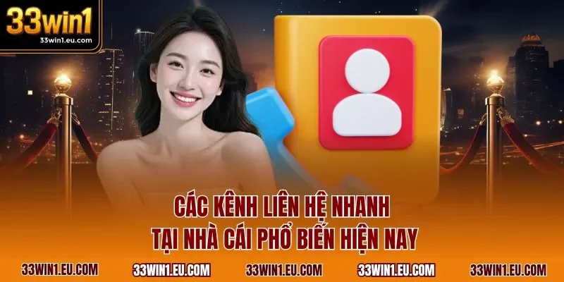 Các kênh liên hệ nhanh tại nhà cái phổ biến hiện nay