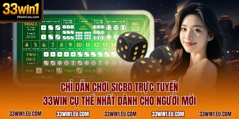 Chỉ dẫn chơi Sicbo trực tuyến 33WIN cụ thể nhất dành cho người mới
