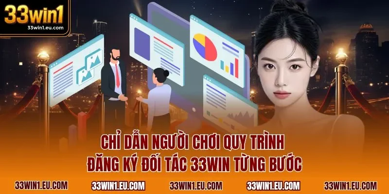 Chỉ dẫn người chơi quy trình đăng ký đối tác 33WIN từng bước