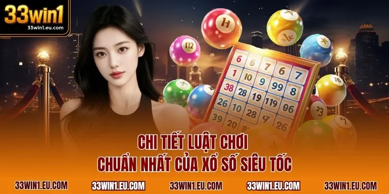 Chi tiết luật chơi chuẩn nhất của xổ số siêu tốc