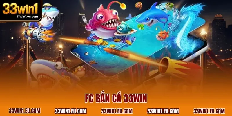 FC bắn cá 33WIN