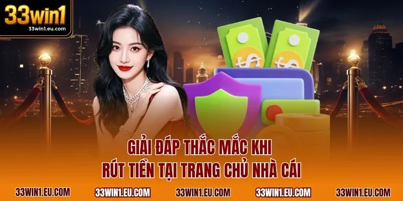 Giải đáp thắc mắc khi rút tiền tại trang chủ nhà cái