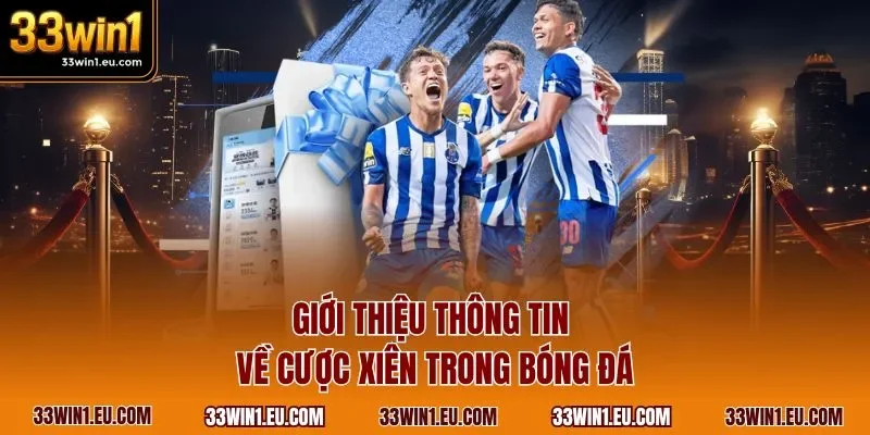 Giới thiệu thông tin về cược xiên trong bóng đá