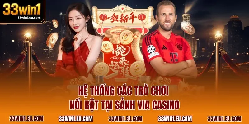 Hệ thống các trò chơi nổi bật tại sảnh VIA Casino