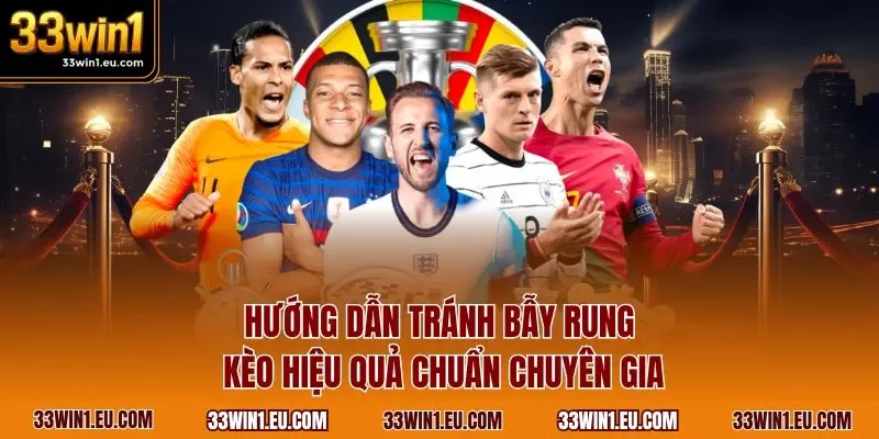 Hướng dẫn tránh bẫy rung kèo hiệu quả chuẩn chuyên gia