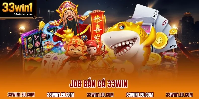 JDB bắn cá 33WIN