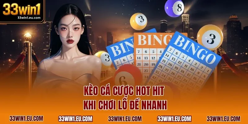  Kèo cá cược hot hit khi chơi lô đề nhanh