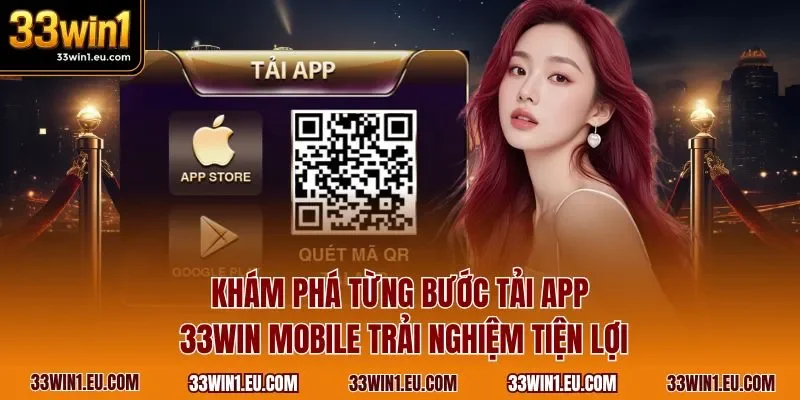 Khám phá từng bước tải app 33WIN mobile trải nghiệm tiện lợi