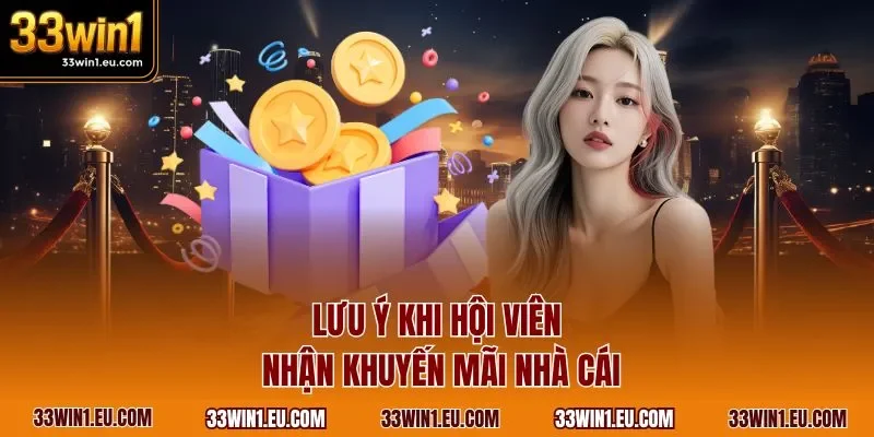 Lưu ý khi hội viên nhận khuyến mãi nhà cái 