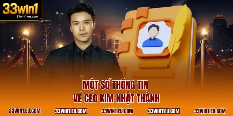 Một số thông tin về CEO Kim Nhật Thành