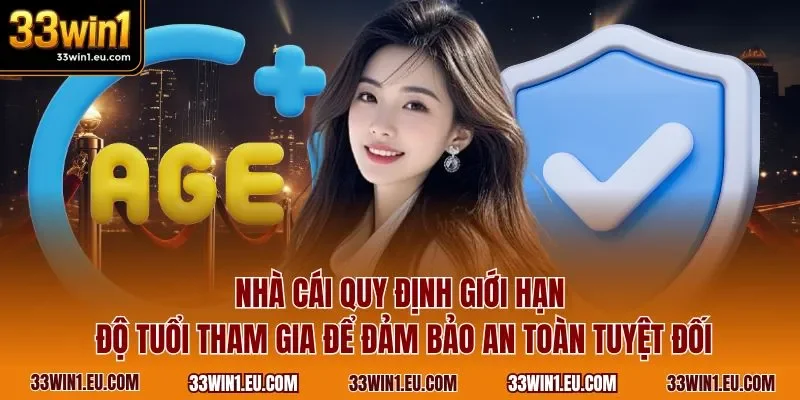 Nhà cái quy định giới hạn độ tuổi tham gia để đảm bảo an toàn tuyệt đối