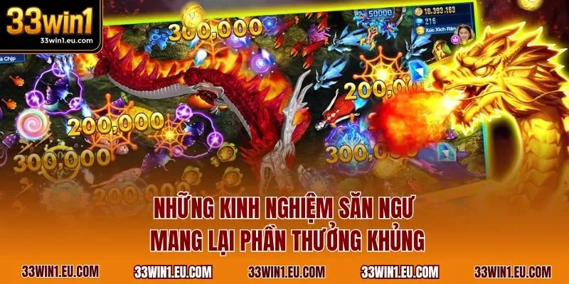 Những kinh nghiệm săn ngư mang lại phần thưởng khủng