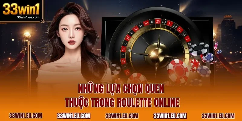 Những lựa chọn quen thuộc trong Roulette online