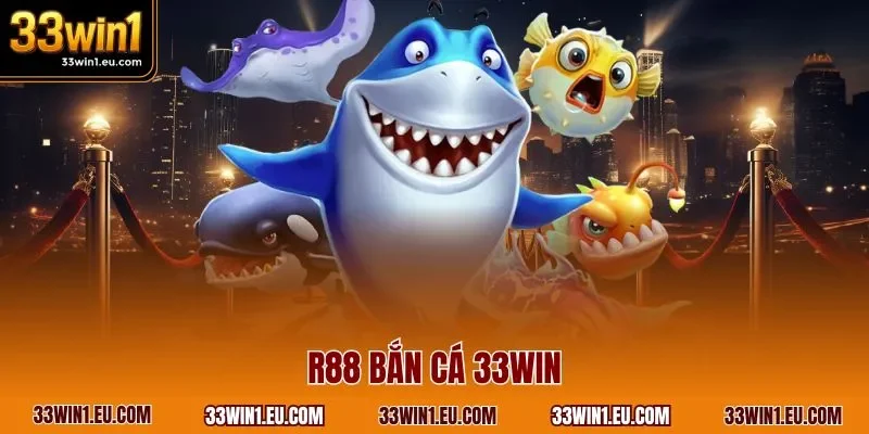 R88 bắn cá 33WIN