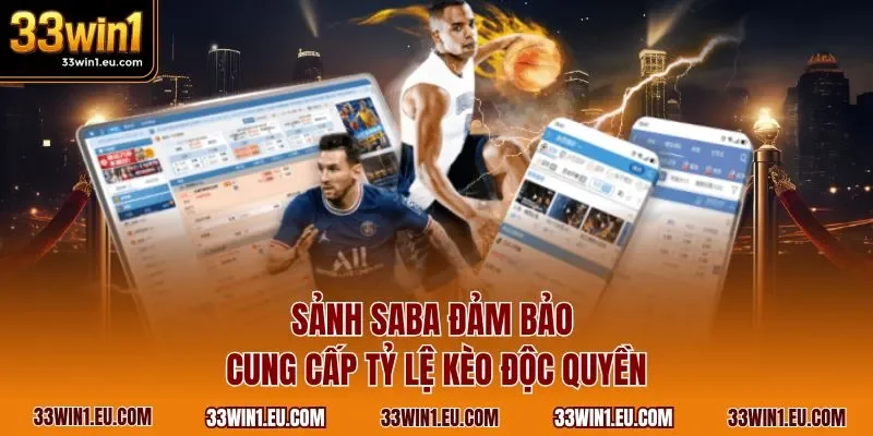 Sảnh Saba đảm bảo cung cấp tỷ lệ kèo độc quyền