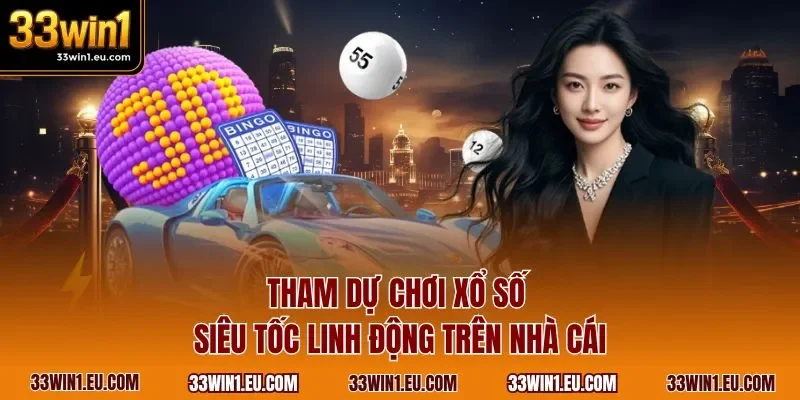  Tham dự chơi xổ số siêu tốc linh động trên nhà cái