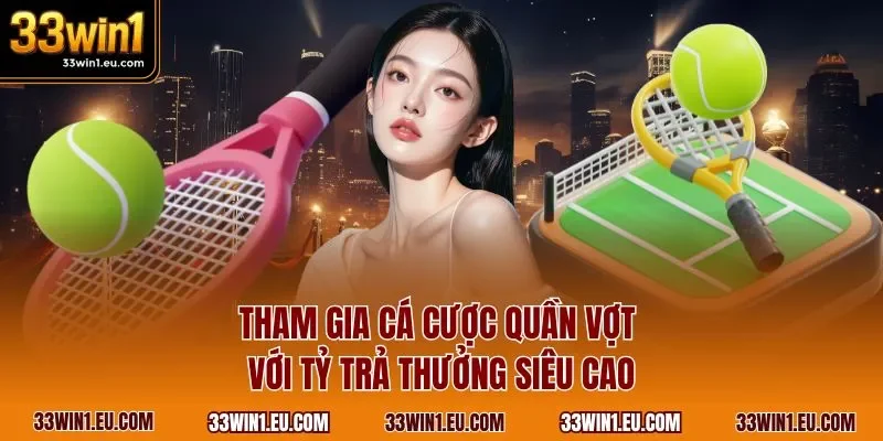 Tham gia cá cược quần vợt với tỷ trả thưởng siêu cao
