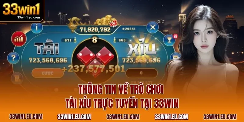 Thông tin về trò chơi tài xỉu trực tuyến tại 33WIN