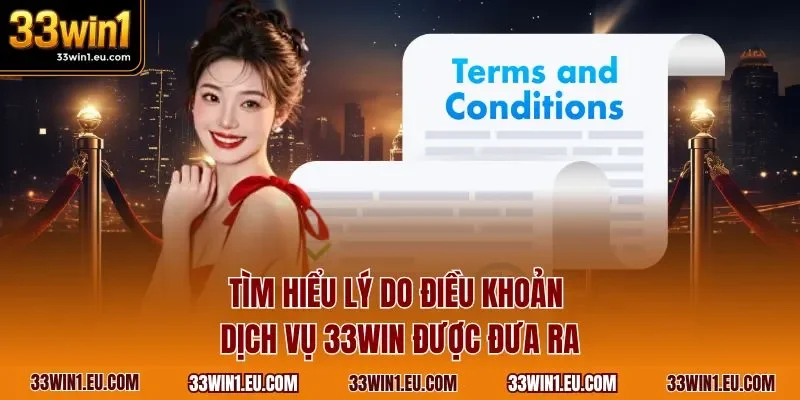 Tìm hiểu lý do điều khoản dịch vụ 33WIN được đưa ra